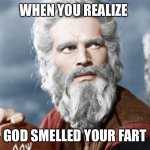 You Can Have My ______ | WHEN YOU REALIZE; GOD SMELLED YOUR FART | image tagged in you can have my ______ | made w/ Imgflip meme maker