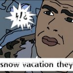 cold meme | image tagged in cold meme | made w/ Imgflip meme maker