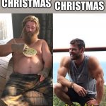 I scored $120 during Christmas. That’s 89 pound’s, 105 euros, and 12000 Mom Bucks | BEFORE CHRISTMAS; AFTER CHRISTMAS; I ain’t got nothing to my name. I got dat Grandma Cash | image tagged in fat thor vs fit thor | made w/ Imgflip meme maker