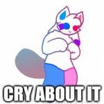 Kittydog Cry About It GIF Template