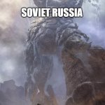 Goliath | SOVIET RUSSIA; NAZI GERMANY | image tagged in goliath | made w/ Imgflip meme maker