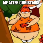 Me right now | ME AFTER CHRISTMAS | image tagged in fat little girl,memes | made w/ Imgflip meme maker