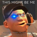 Humour status starring Gmod Scout | THIS MIGHT BE ME; SCROLLING THROUGH THE COMMENTS OF AN OLD POST AND LAUGHING/COUGHING IN EARRAPE THE MOMENT I SEE A CURSED OR INTELLECTUAL JOKE | image tagged in scout guy derp,posts with way too much comments | made w/ Imgflip meme maker