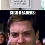 This is just too sad and funny if you laugh at comedies | SIGN READERS: | image tagged in crying peter parker,memes,funny,task failed successfully,you had one job,gifs | made w/ Imgflip meme maker