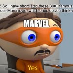 Spiderman No Way Home | Director: So I have shortlisted these 300+ famous memes for the new Spider-Man movie, which ones do you think we should use? MARVEL | image tagged in how many yes,spider-man,no way home | made w/ Imgflip meme maker