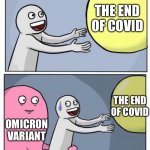 Inner Me | THE END OF COVID; THE END OF COVID; OMICRON VARIANT | image tagged in inner me | made w/ Imgflip meme maker