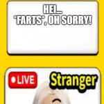 roblox meme | HEI... *FARTS*, OH SORRY! EWWWWW | image tagged in roblox ad meme | made w/ Imgflip meme maker