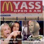 My ass opens at 6