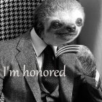 Sloth I’m honored