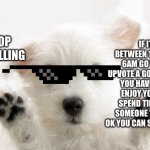 cute dog | IF IT’S BETWEEN 10PM AND 6AM GO TO BED.
UPVOTE A GOOD MEME IF YOU HAVEN’T YET.
ENJOY YOUR DAY.
SPEND TIME WITH SOMEONE YOU LOVE.
OK YOU CAN SCROLL NOW. STOP SCROLLING | image tagged in cute dog,stop reading the tags,cmon do something | made w/ Imgflip meme maker