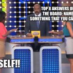 Family Feud | TOP 8 ANSWERS ON THE BOARD: NAME SOMETHING THAT YOU CAN HANG; YOURSELF!! | image tagged in family feud | made w/ Imgflip meme maker