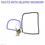 FACTS WITH blepie!