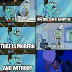 daring today aren't we but it's that guy from aladdin | MONSTER SCHOOL ANIMATION; THAT IS MODERN; AND WITHOUT THE CRINGE | image tagged in daring today aren't we but it's that guy from aladdin | made w/ Imgflip meme maker