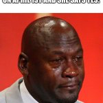F | WHEN YOU ASK YOUR CRUSH OUT ON APRIL 1ST AND SHE SAYS YES: | image tagged in michael jordan crying,rip | made w/ Imgflip meme maker