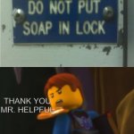 Do not put soap in lock | image tagged in thank you mr helpful,noted,funny,memes,you had one job,you had one job just the one | made w/ Imgflip meme maker