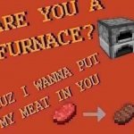 are u a furnace meme