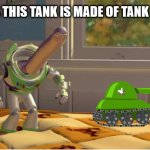 The Tank | AH YES THIS TANK IS MADE OF TANK | image tagged in ah yes this x is made of x | made w/ Imgflip meme maker