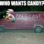 Glamrock Chica gives you candy = Glamrock Chica the kidnapper | WHO WANTS CANDY? | image tagged in free candy van,glamrock chica,fnaf security breach,fnaf,chica,funny memes | made w/ Imgflip meme maker