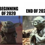 Baby Yoda Old Yoda | END OF 2021; BEGINNING OF 2020 | image tagged in baby yoda old yoda | made w/ Imgflip meme maker