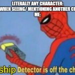 Hmm, do I detect a hint of ROMANCE? | LITERALLY ANY CHARACTER: BLUSHES WHEN SEEING/ MENTIONING ANOTHER CHARACTER
ME:; ship | image tagged in my clown detector is off the charts | made w/ Imgflip meme maker