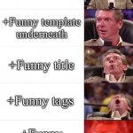 When you find a perfect meme | Funny image; +Funny template underneath; +Funny title; +Funny tags; +Funny comments | image tagged in vince mcmahon 5 tier,hey you going to sleep,sleep,good,goodbye | made w/ Imgflip meme maker