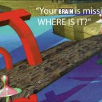 Your brain is missing WHERE IS IT