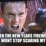Angry Matrix Gun | WHEN THE NEW YEARS FIREWORKS PPL WONT STOP SCARING MY DOG | image tagged in angry matrix gun | made w/ Imgflip meme maker