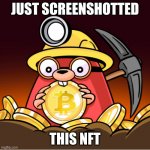 Mole NFT | JUST SCREENSHOTTED; THIS NFT | image tagged in nft | made w/ Imgflip meme maker