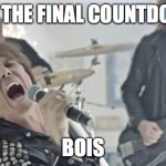 thank you guy for the support in 2021 i hope we can continue this in 2022 and beyond | IT'S THE FINAL COUNTDOWN; BOIS | image tagged in final countdown,2021,2022,new years | made w/ Imgflip meme maker