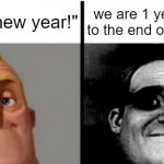 8') | "happy new year!"; we are 1 year closer to the end of the world | image tagged in incredibles bob,memes,funny,gifs,not really a gif,oh wow are you actually reading these tags | made w/ Imgflip meme maker