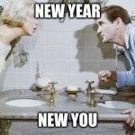 Not me you | NEW YEAR; NEW YOU | image tagged in bathroom,newyear | made w/ Imgflip meme maker