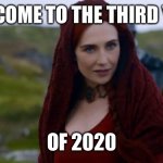 2022 | WELCOME TO THE THIRD YEAR; OF 2020 | image tagged in melisandre | made w/ Imgflip meme maker