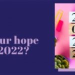 What is your hope for you in 2022?