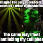 Lost Drone/Phone | I imagine The Borg Queen feels about losing a drone to individuality; The same way I feel about losing my cell phone. | image tagged in borg queen,the borg,star trek | made w/ Imgflip meme maker