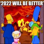 The Simpsons Hell fire | “2022 WILL BE BETTER” | image tagged in the simpsons hell fire,happy new year,memes | made w/ Imgflip meme maker