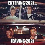 Leaving 2021 | ENTERING 2021... LEAVING 2021 | image tagged in travolta demotivator | made w/ Imgflip meme maker