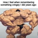 this is ABSolutely true | "Mistakes make you stronger" How I feel when remembering something cringey I did years ago: | image tagged in mistakes make you stronger | made w/ Imgflip meme maker