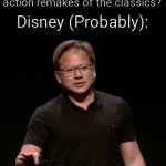 I beg of you Disney! If you keep this up, you'll run out of business! | Everyone: Why do think it's a good idea to make bad live action remakes of the classics? Disney (Probably):; It just works. | image tagged in it just works | made w/ Imgflip meme maker