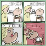 Me when new game | 60 FPS ? 3D 4K ? THE GAME; THE GAME; ME; ME; DEVS; DEVS; ACHIEVEMENTS; DEVS; ME; DEVS | image tagged in for the horde,video games,memes,achievement | made w/ Imgflip meme maker