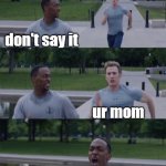 facts | don't say it ur mom OH COME ON 9 year olds now: | image tagged in captain america on your left,memes,meme | made w/ Imgflip meme maker