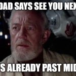 oh oh (I know I'm a bit late but plz enjoy) | WHEN DAD SAYS SEE YOU NEXT YEAR; BUT IT'S ALREADY PAST MIDNIGHT | image tagged in disturbance in the force,new years,dad joke,disturbed,memes,uh oh | made w/ Imgflip meme maker