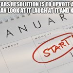 This title | MY NEW YEARS RESOLUTION IS TO UPVOTE ANY MEME I LIKE RATHER THAN LOOK AT IT LAUGH AT IT AND KEEP SCROLLING | image tagged in new year's resolutions | made w/ Imgflip meme maker