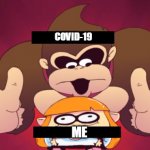 n word | COVID-19; ME | image tagged in donkey kong kill,covid-19,coronavirus,2022,memes | made w/ Imgflip meme maker