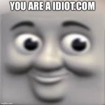 FNAFCONFIRMED | YOU ARE A IDIOT.COM | image tagged in fnafconfirmed | made w/ Imgflip meme maker