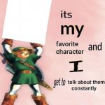 it is MY favorite character and I get get talk them constantly template