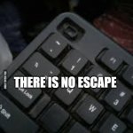 No escape Findom | FINDOM | image tagged in no escape | made w/ Imgflip meme maker
