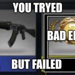 Knife CSGO | YOU TRYED; BAD ENDING; BUT FAILED | image tagged in knife csgo | made w/ Imgflip meme maker