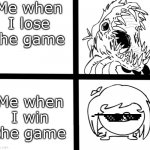 Game | Me when I lose the game; Me when I win the game | image tagged in sr pelo ill meme | made w/ Imgflip meme maker