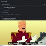 diqqshunarie | image tagged in no need to thank me | made w/ Imgflip meme maker