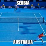 Novak Djokovic | SERBIA; AUSTRALIA | image tagged in novak djokovic | made w/ Imgflip meme maker